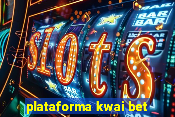 plataforma kwai bet